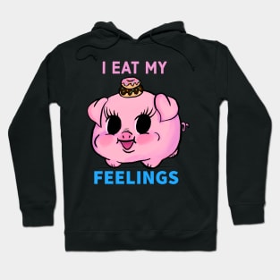 I EAT MY FEELINGS Hoodie